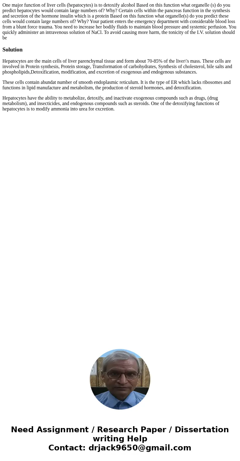 One major function of liver cells (hepatocytes) is to detoxify alcohol Based on this function what organelle (s) do you predict hepatocytes would contain large  One major function of liver cells (hepatocytes) is to detoxify alcohol Based on this function what organelle (s) do you predict hepatocytes would contain large