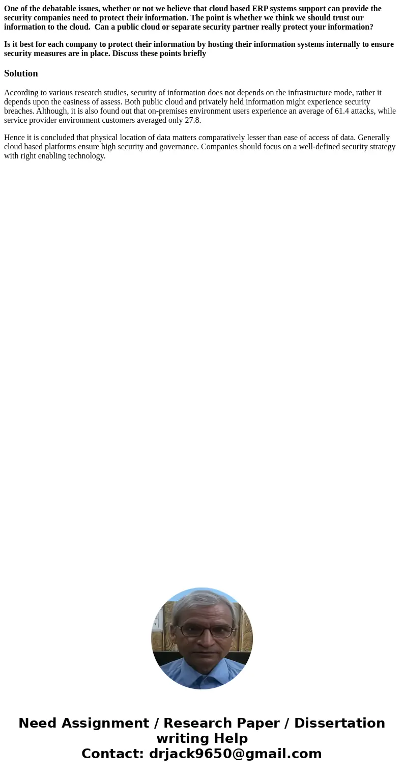 One of the debatable issues, whether or not we believe that cloud based ERP systems support can provide the security companies need to protect their information One of the debatable issues, whether or not we believe that cloud based ERP systems support can provide the security companies need to protect their information