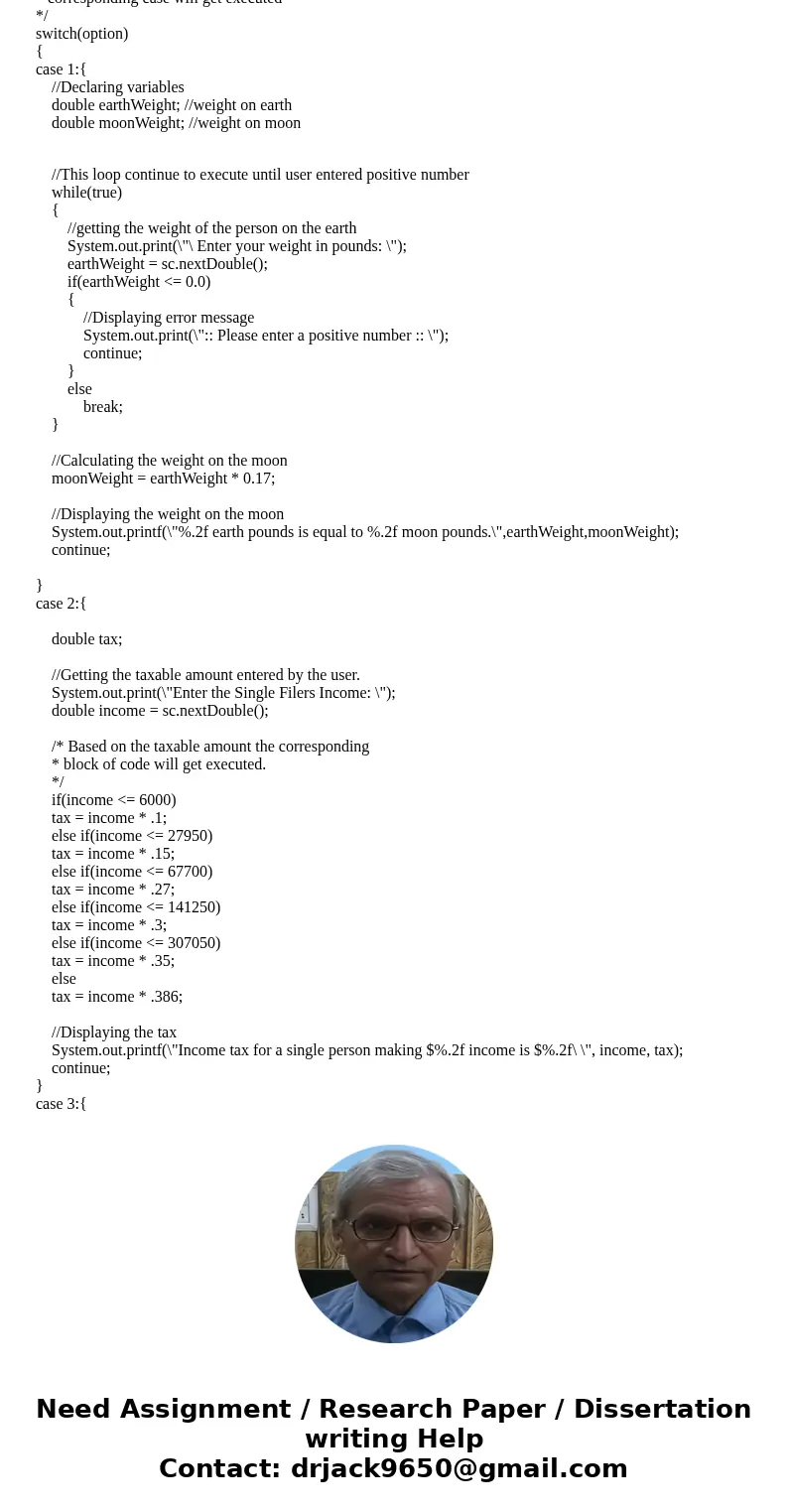 package moonweight; import java.util.Scanner; public class MoonWeight { /* Program to calculate weight on earth to weight on moon. */ public static void main(St package moonweight; import java.util.Scanner; public class MoonWeight { /* Program to calculate weight on earth to weight on moon. */ public static void main(St