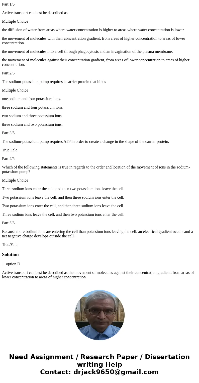 Part 1/5 Active transport can best be described as Multiple Choice the diffusion of water from areas where water concentration is higher to areas where water co Part 1/5 Active transport can best be described as Multiple Choice the diffusion of water from areas where water concentration is higher to areas where water co
