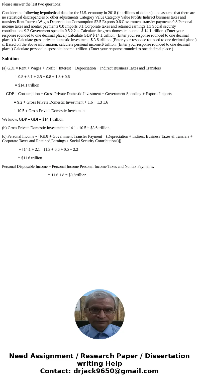 Please answer the last two questions: Consider the following hypothetical data for the U.S. economy in 2018 (in trillions of dollars), and assume that there are Please answer the last two questions: Consider the following hypothetical data for the U.S. economy in 2018 (in trillions of dollars), and assume that there are