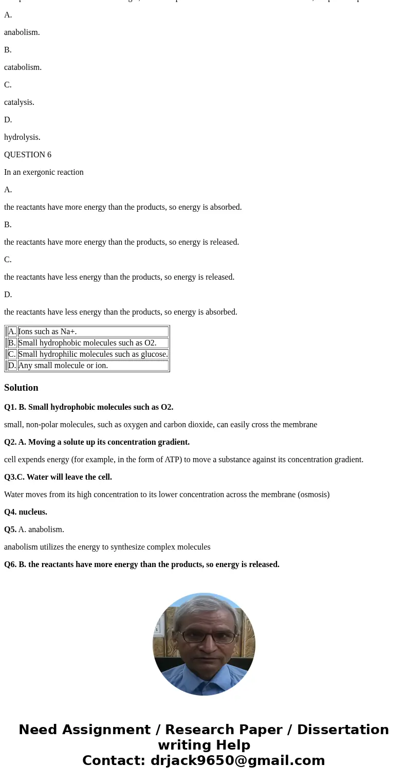 Please help! Not sure about these questions..thanks Which can cross the phospholipid bilayer of a membrane without assistance from transport proteins? A. Ions s Please help! Not sure about these questions..thanks Which can cross the phospholipid bilayer of a membrane without assistance from transport proteins? A. Ions s