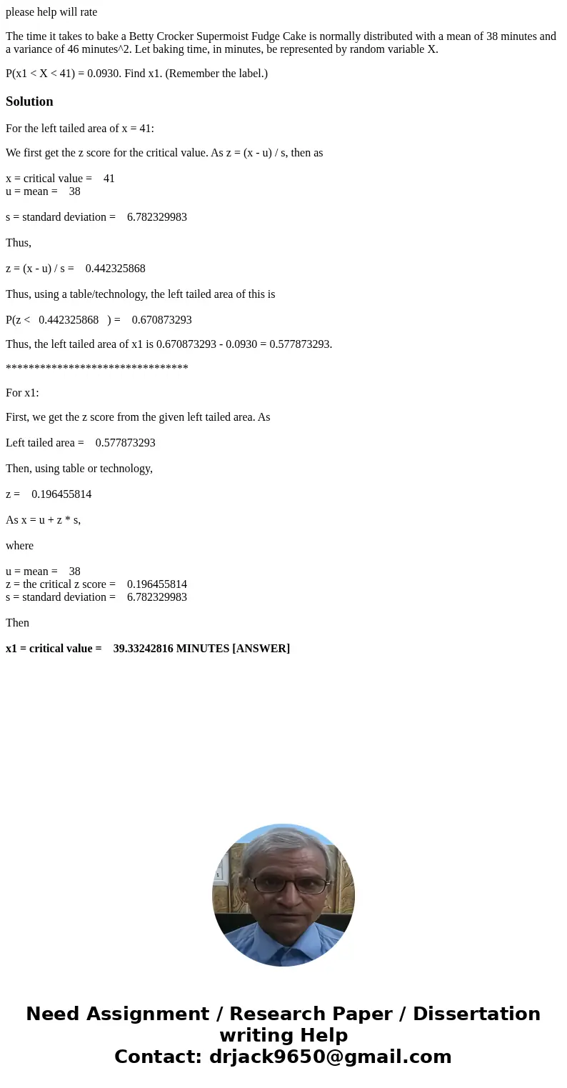 please help will rate The time it takes to bake a Betty Crocker Supermoist Fudge Cake is normally distributed with a mean of 38 minutes and a variance of 46 min please help will rate The time it takes to bake a Betty Crocker Supermoist Fudge Cake is normally distributed with a mean of 38 minutes and a variance of 46 min