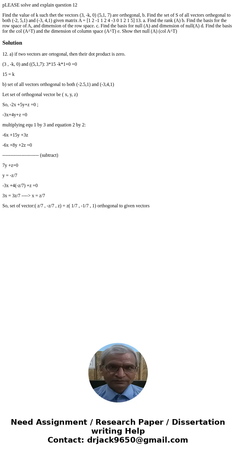 pLEASE solve and explain question 12 Find the value of k such thet the vectors (3, -k, 0) (5,1, 7) are orthegonal, b. Find the set of S of all vectors orthegona pLEASE solve and explain question 12 Find the value of k such thet the vectors (3, -k, 0) (5,1, 7) are orthegonal, b. Find the set of S of all vectors orthegona