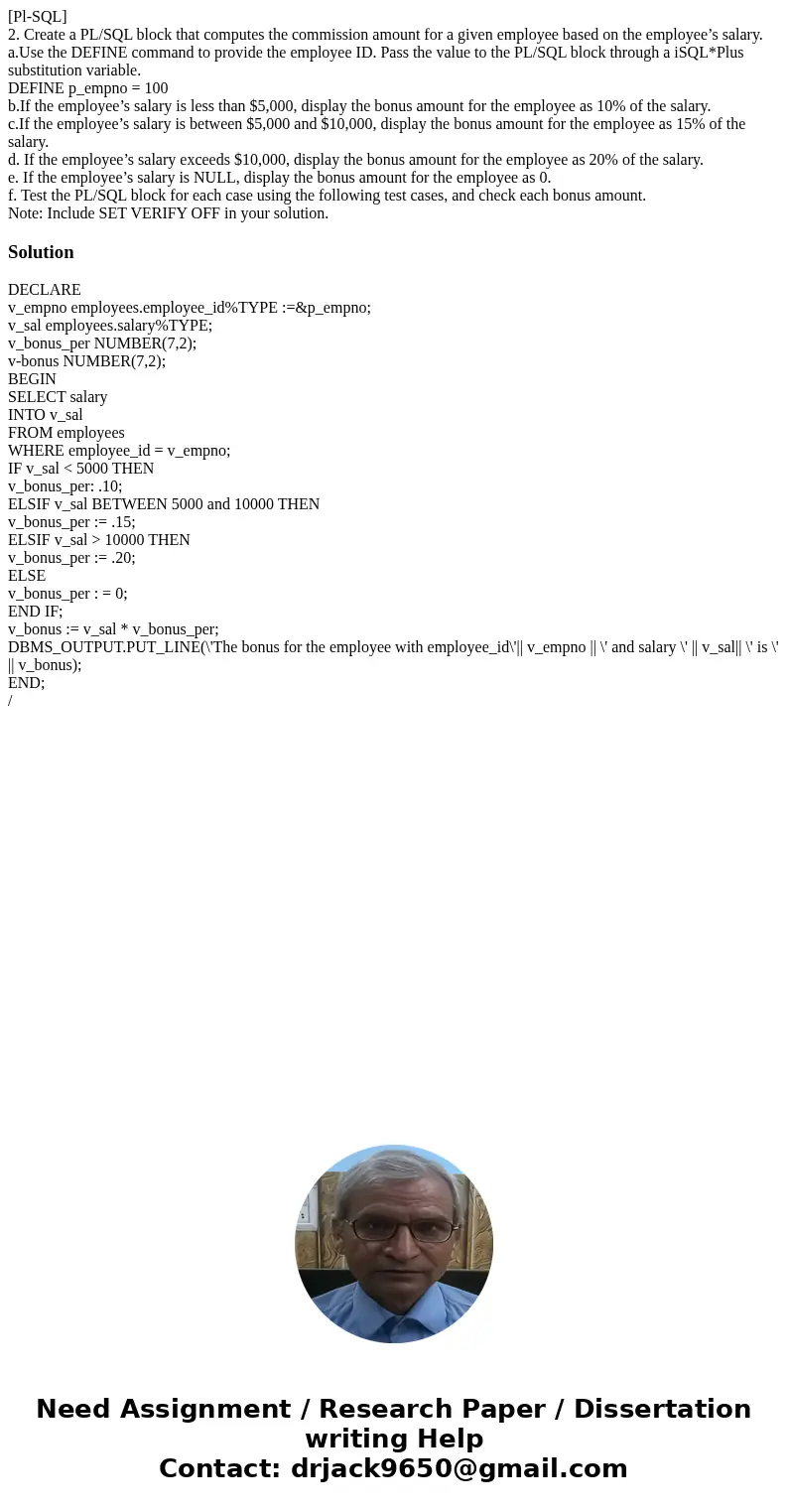 [Pl-SQL] 2. Create a PL/SQL block that computes the commission amount for a given employee based on the employee’s salary. a.Use the DEFINE command to provide t