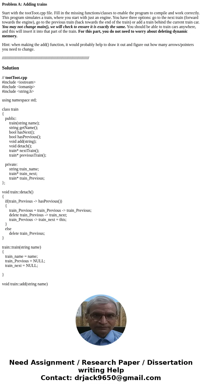 Problem A: Adding trains Start with the tootToot.cpp file. Fill in the missing functions/classes to enable the program to compile and work correctly. This progr Problem A: Adding trains Start with the tootToot.cpp file. Fill in the missing functions/classes to enable the program to compile and work correctly. This progr
