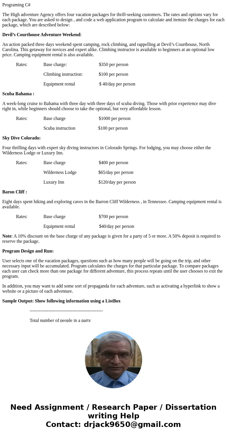 Programing C# The High adventure Agency offers four vacation packages for thrill-seeking customers. The rates and options vary for each package. You are asked t