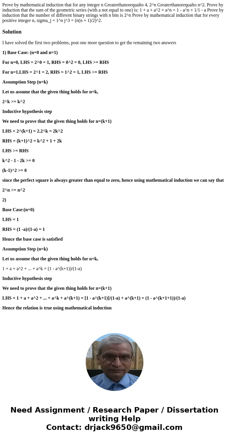 Prove by mathematical induction that for any integer n Greaterthanorequalto 4, 2^n Greaterthanorequalto n^2. Prove by induction that the sum of the geometric s  Prove by mathematical induction that for any integer n Greaterthanorequalto 4, 2^n Greaterthanorequalto n^2. Prove by induction that the sum of the geometric s