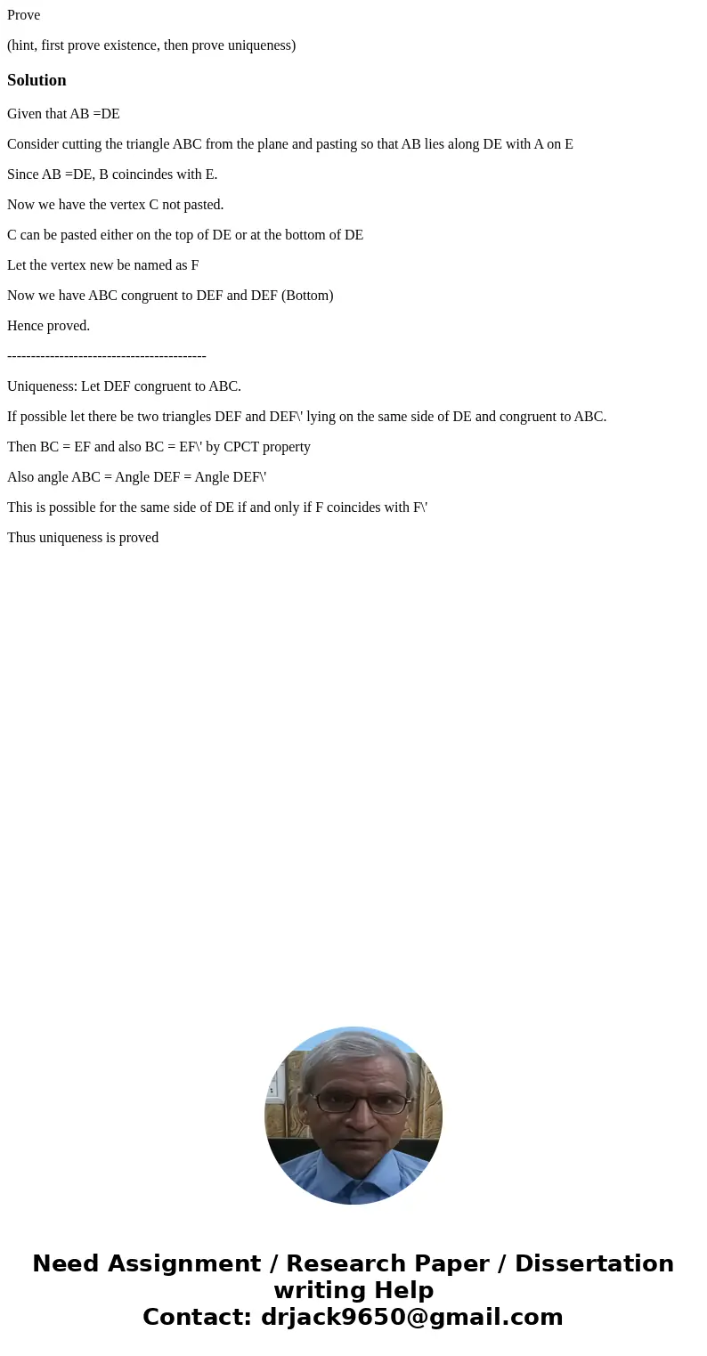 Prove (hint, first prove existence, then prove uniqueness)SolutionGiven that AB =DE Consider cutting the triangle ABC from the plane and pasting so that AB lies