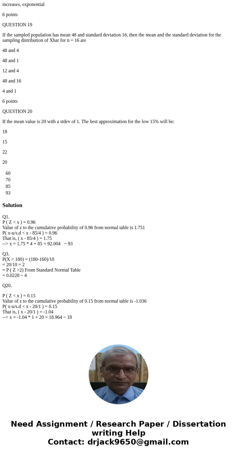 QUESTION 1 Students’ scores are averaging 85 with a standard deviation of 4. The 96% will have a value close to: 60 70 85 93 6 points QUESTION 2 When a sampling QUESTION 1 Students’ scores are averaging 85 with a standard deviation of 4. The 96% will have a value close to: 60 70 85 93 6 points QUESTION 2 When a sampling