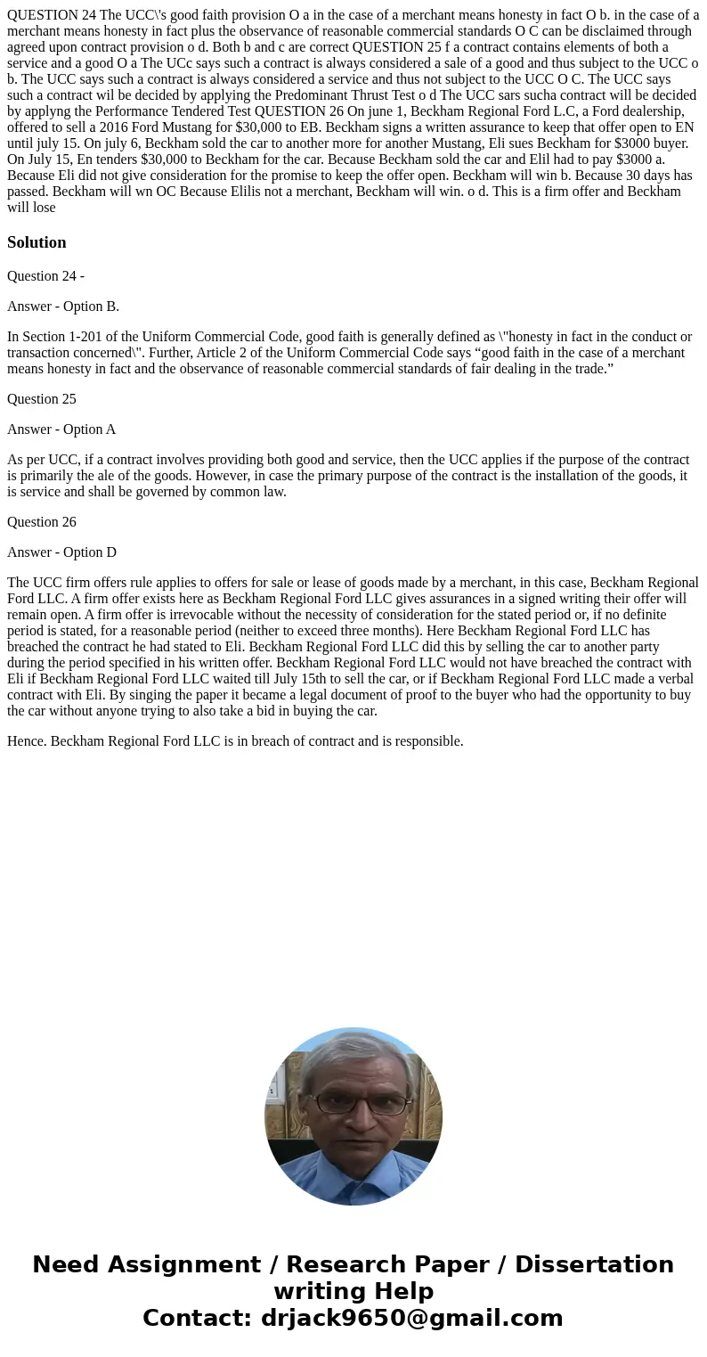  QUESTION 24 The UCC\'s good faith provision O a in the case of a merchant means honesty in fact O b. in the case of a merchant means honesty in fact plus the o