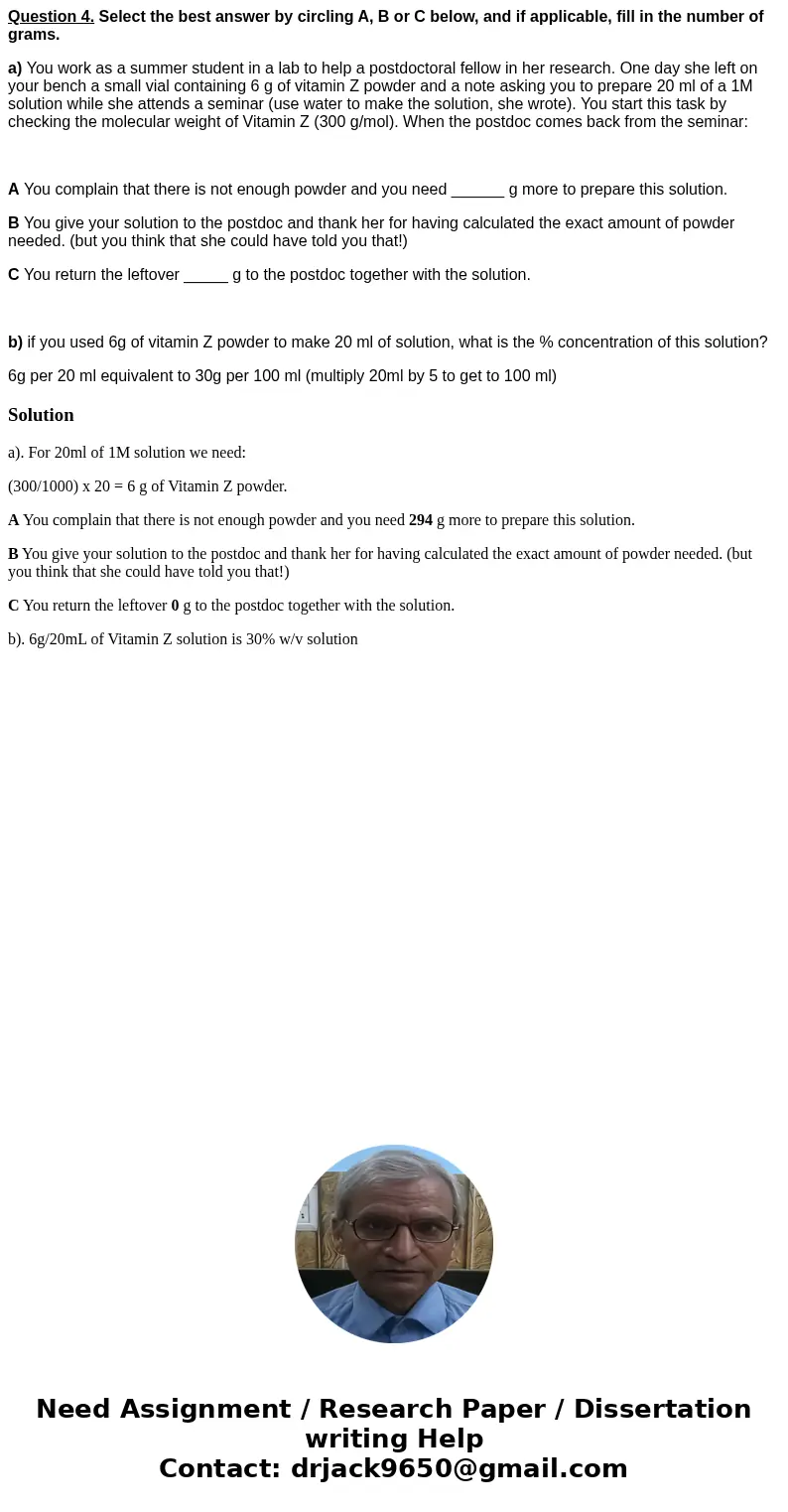 Question 4. Select the best answer by circling A, B or C below, and if applicable, fill in the number of grams. a) You work as a summer student in a lab to hel  Question 4. Select the best answer by circling A, B or C below, and if applicable, fill in the number of grams. a) You work as a summer student in a lab to hel