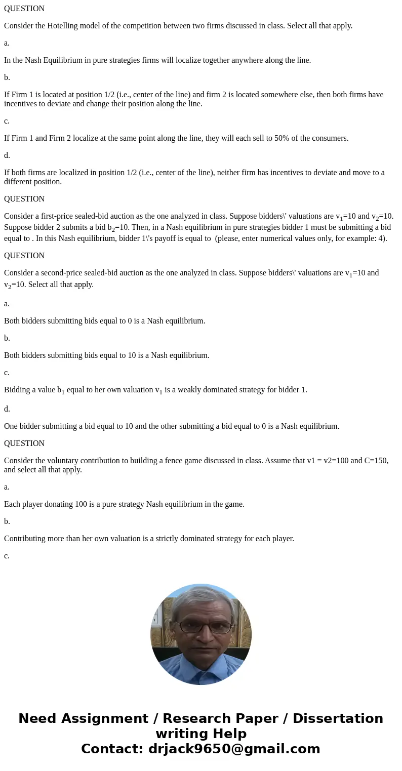 QUESTION Consider the Hotelling model of the competition between two firms discussed in class. Select all that apply. a. In the Nash Equilibrium in pure strateg QUESTION Consider the Hotelling model of the competition between two firms discussed in class. Select all that apply. a. In the Nash Equilibrium in pure strateg