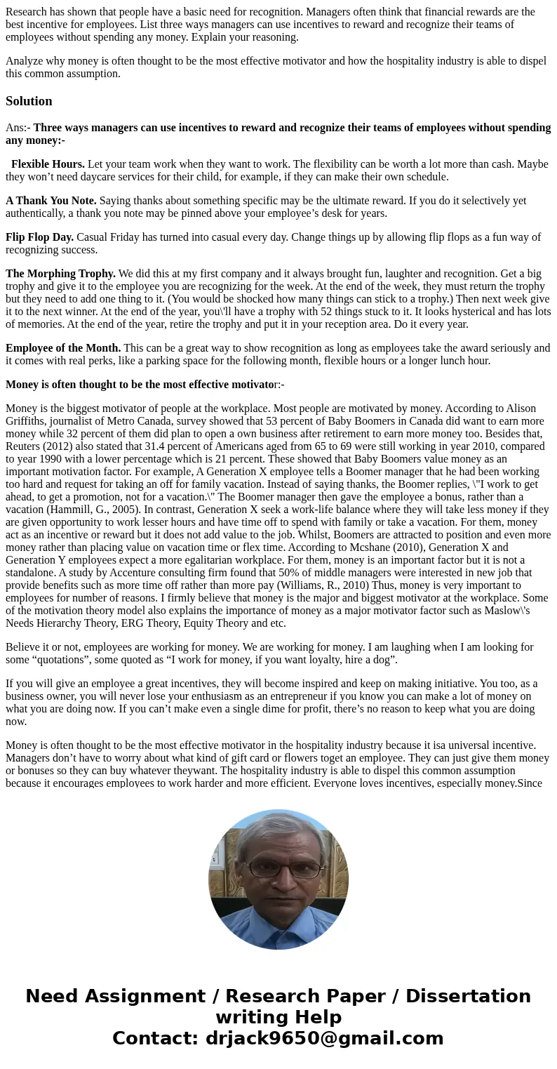Research has shown that people have a basic need for recognition. Managers often think that financial rewards are the best incentive for employees. List three w
