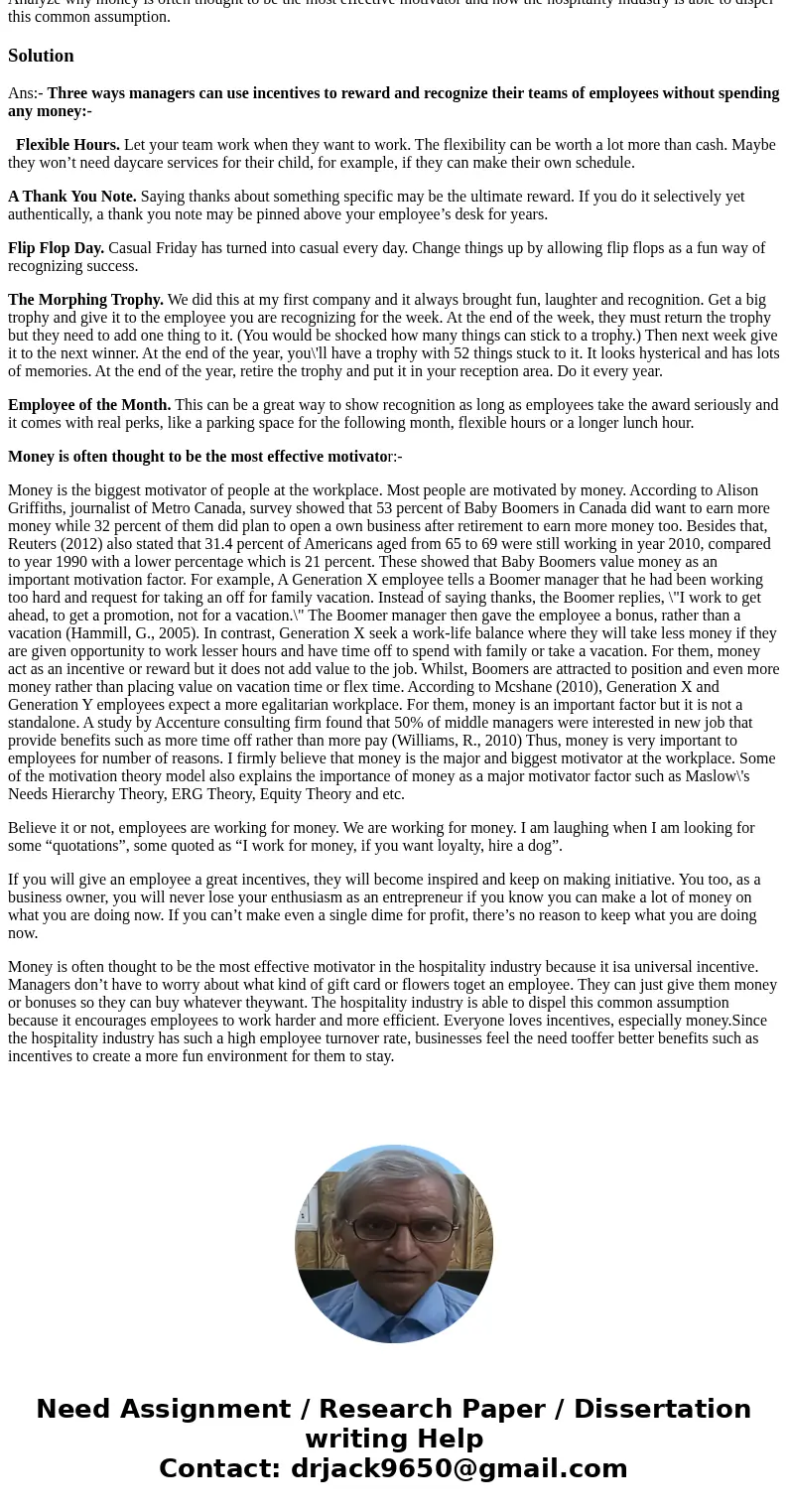 Research has shown that people have a basic need for recognition. Managers often think that financial rewards are the best incentive for employees. List three w