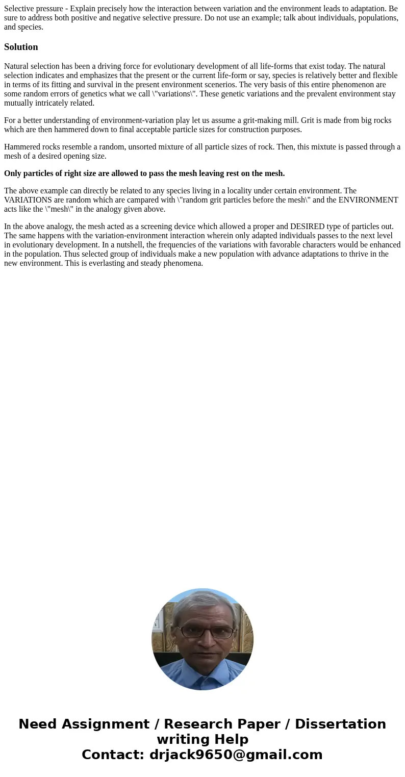 Selective pressure - Explain precisely how the interaction between variation and the environment leads to adaptation. Be sure to address both positive and nega  Selective pressure - Explain precisely how the interaction between variation and the environment leads to adaptation. Be sure to address both positive and nega