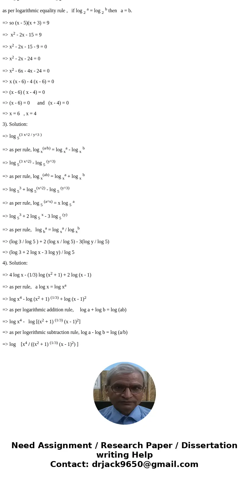 Solve the exponential equation e^3 - 5x = 16 Solve the logarithmic equation log_9(x - 5) + log_9 (x + 3) = 1 Expand the logarithm using laws of laws log_5(3x^2  Solve the exponential equation e^3 - 5x = 16 Solve the logarithmic equation log_9(x - 5) + log_9 (x + 3) = 1 Expand the logarithm using laws of laws log_5(3x^2
