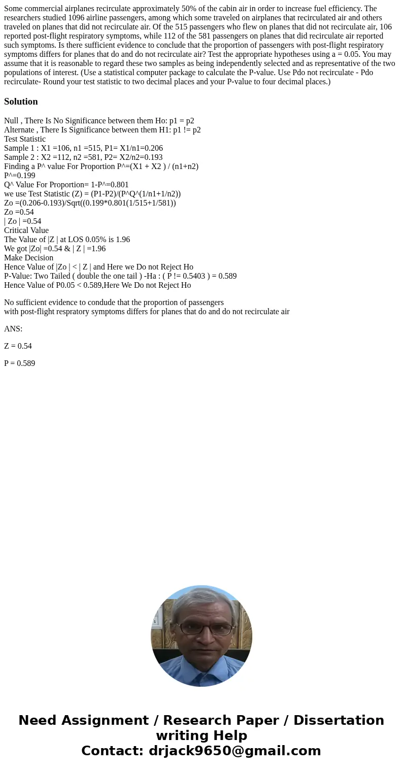 Some commercial airplanes recirculate approximately 50% of the cabin air in order to increase fuel efficiency. The researchers studied 1096 airline passengers,  Some commercial airplanes recirculate approximately 50% of the cabin air in order to increase fuel efficiency. The researchers studied 1096 airline passengers,