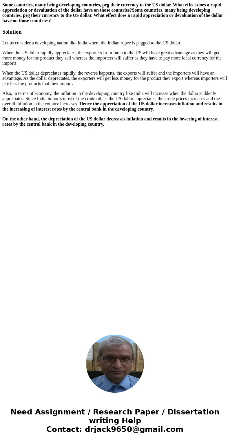 Some countries, many being developing countries, peg their currency to the US dollar. What effect does a rapid appreciation or devaluation of the dollar have on Some countries, many being developing countries, peg their currency to the US dollar. What effect does a rapid appreciation or devaluation of the dollar have on