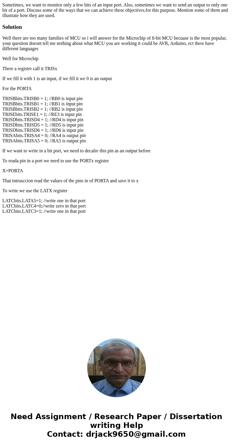 Sometimes, we want to monitor only a few bits of an input port. Also, sometimes we want to send an output to only one bit of a port. Discuss some of the ways th Sometimes, we want to monitor only a few bits of an input port. Also, sometimes we want to send an output to only one bit of a port. Discuss some of the ways th
