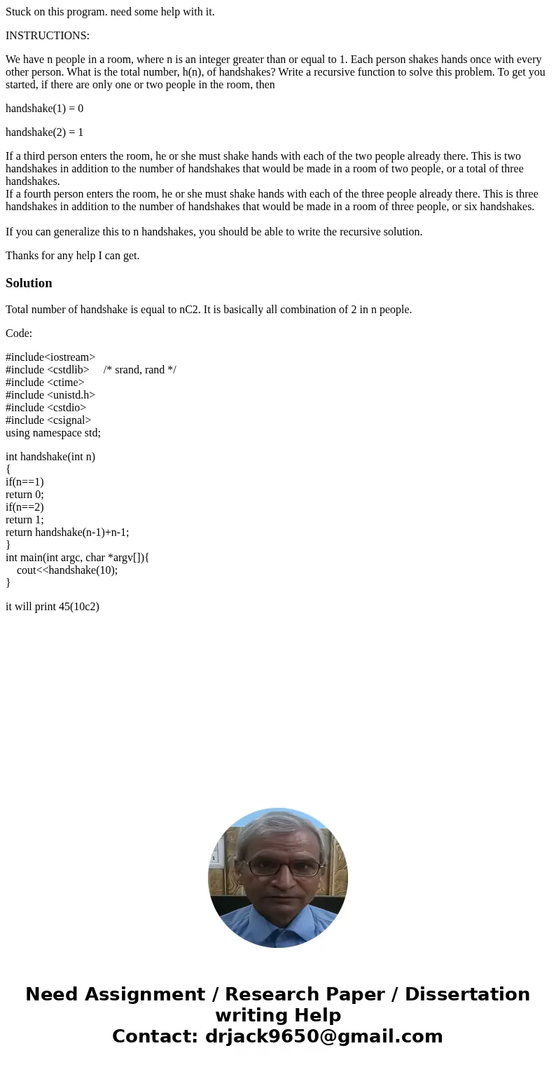 Stuck on this program. need some help with it. INSTRUCTIONS: We have n people in a room, where n is an integer greater than or equal to 1. Each person shakes ha Stuck on this program. need some help with it. INSTRUCTIONS: We have n people in a room, where n is an integer greater than or equal to 1. Each person shakes ha