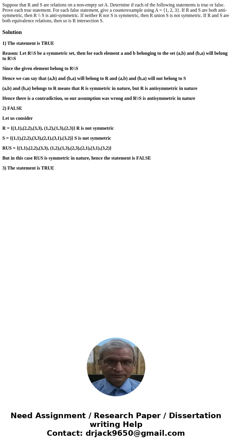 Suppose that R and S are relations on a non-empty set A. Determine if each of the following statements is true or false. Prove each true statement. For each fa  Suppose that R and S are relations on a non-empty set A. Determine if each of the following statements is true or false. Prove each true statement. For each fa