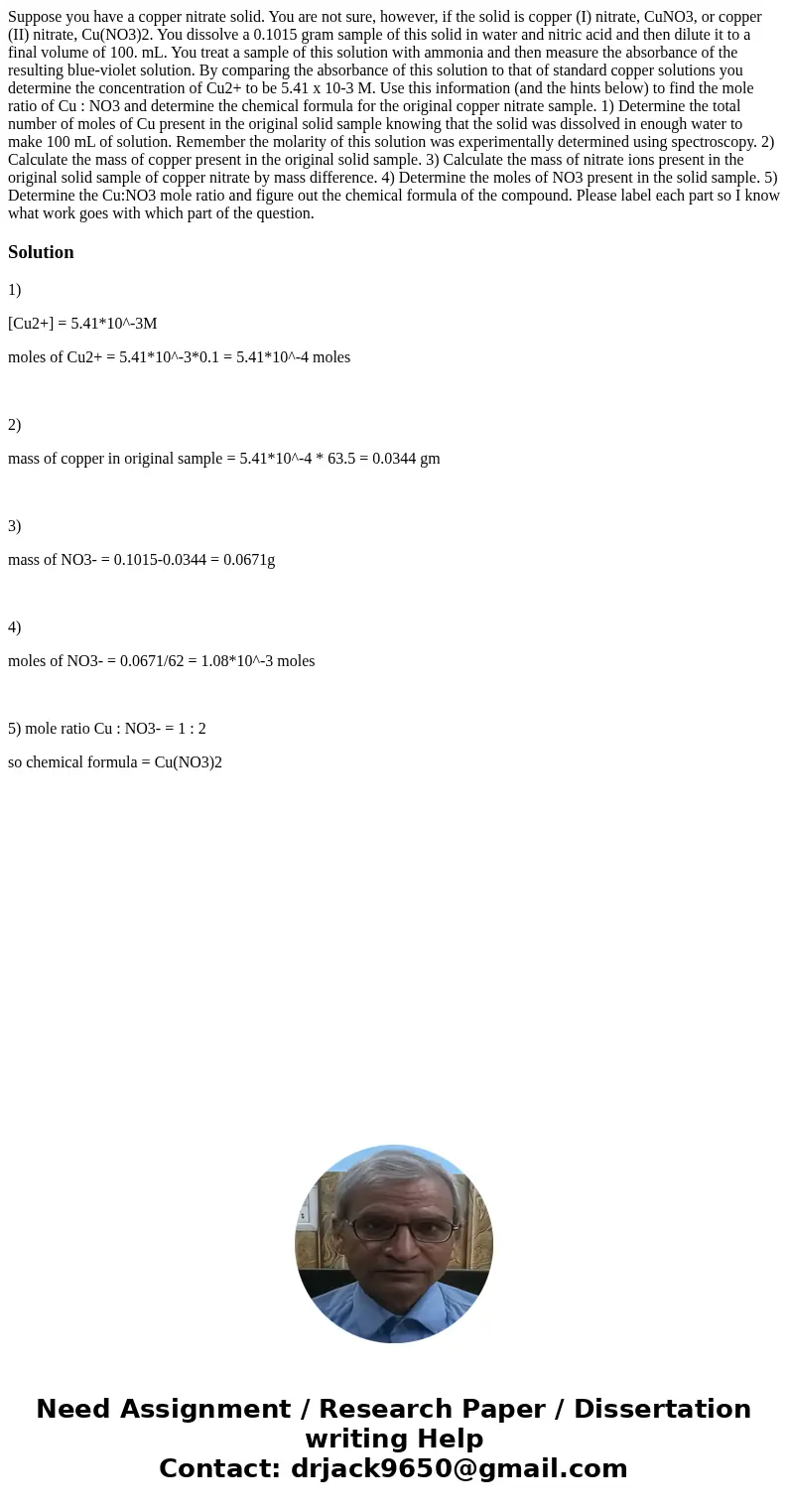 Suppose you have a copper nitrate solid. You are not sure, however, if the solid is copper (I) nitrate, CuNO3, or copper (II) nitrate, Cu(NO3)2. You dissolve a 