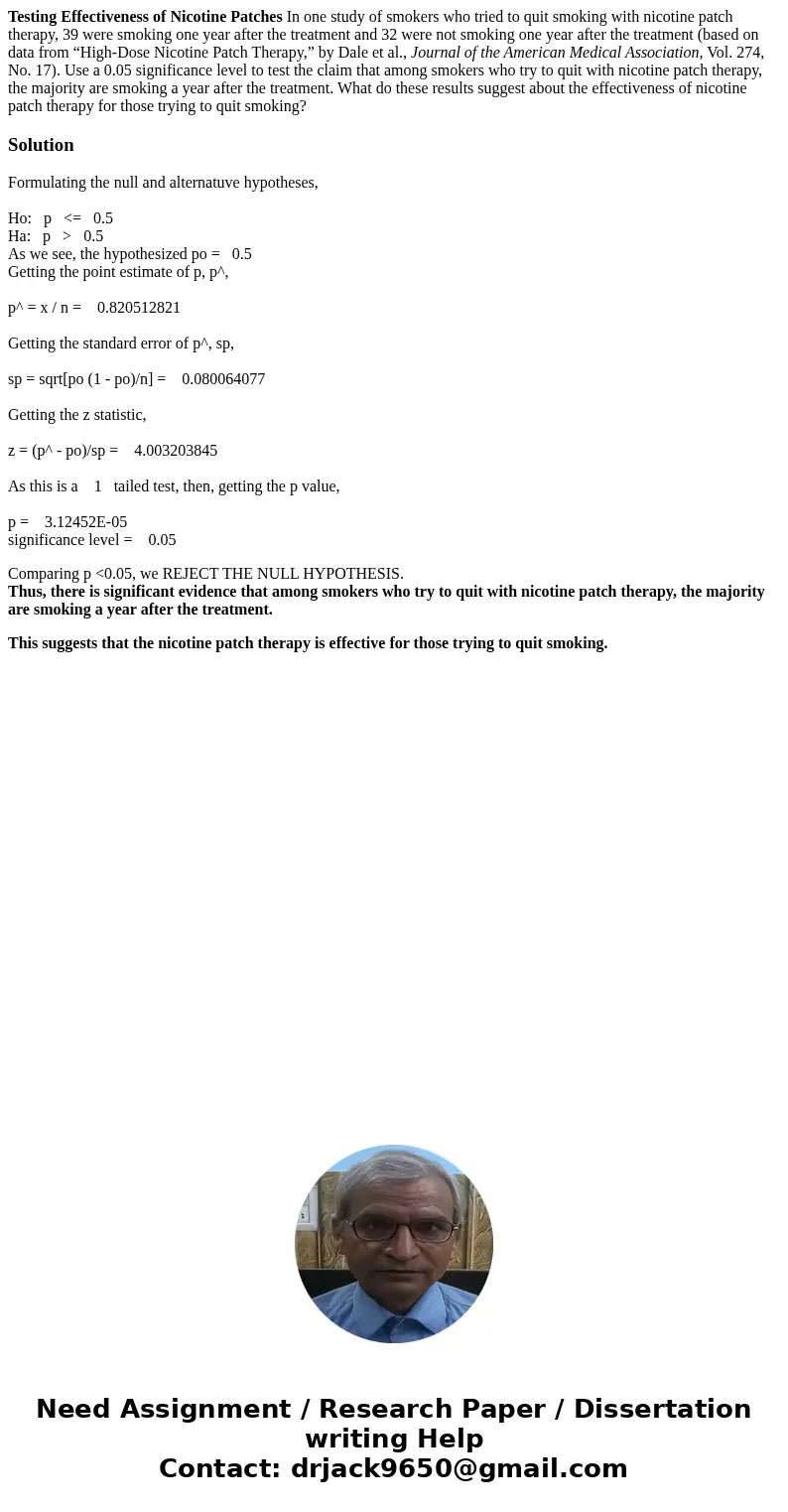 Testing Effectiveness of Nicotine Patches In one study of smokers who tried to quit smoking with nicotine patch therapy, 39 were smoking one year after the trea Testing Effectiveness of Nicotine Patches In one study of smokers who tried to quit smoking with nicotine patch therapy, 39 were smoking one year after the trea