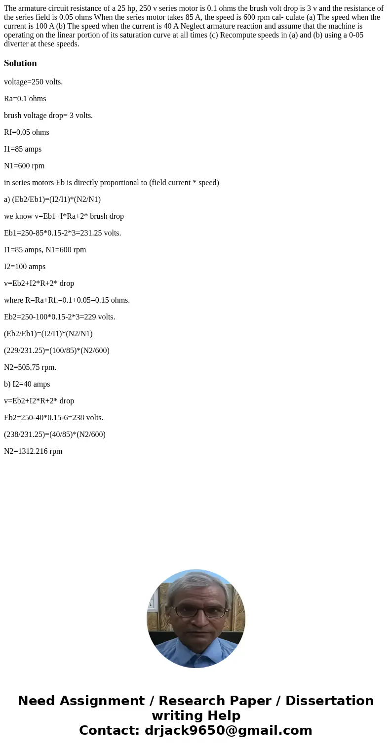 The armature circuit resistance of a 25 hp, 250 v series motor is 0.1 ohms the brush volt drop is 3 v and the resistance of the series field is 0.05 ohms When   The armature circuit resistance of a 25 hp, 250 v series motor is 0.1 ohms the brush volt drop is 3 v and the resistance of the series field is 0.05 ohms When