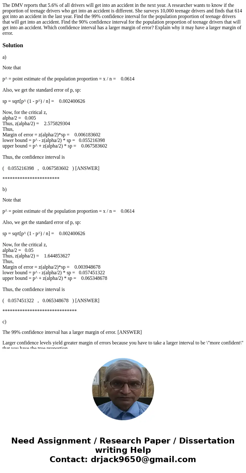 The DMV reports that 5.6% of all drivers will get into an accident in the next year. A researcher wants to know if the proportion of teenage drivers who get in  The DMV reports that 5.6% of all drivers will get into an accident in the next year. A researcher wants to know if the proportion of teenage drivers who get in