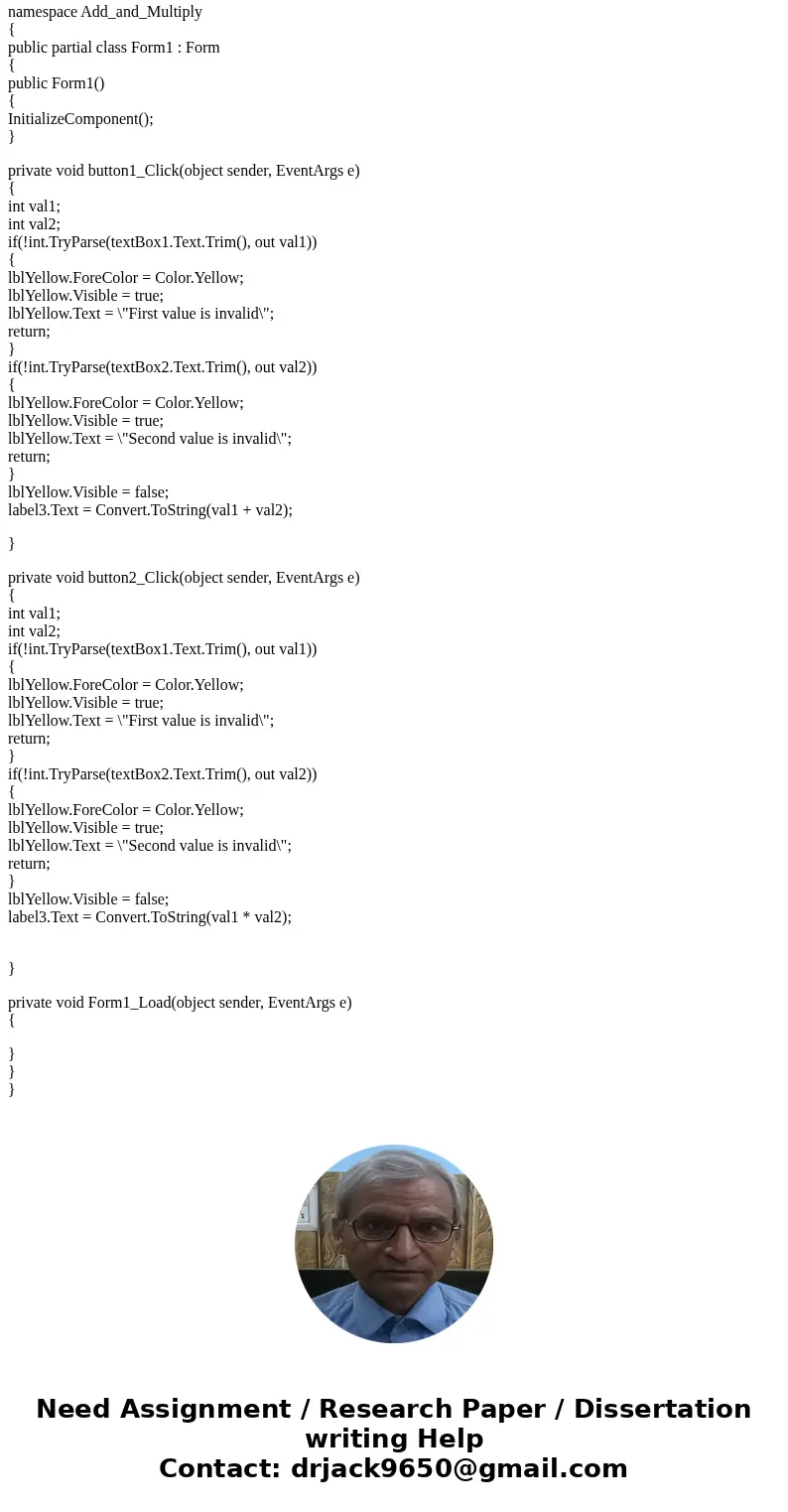 The following must be done in C# Create a Windows application that contains two textboxes and three buttons. One of the textboxes and one of the buttons are ini