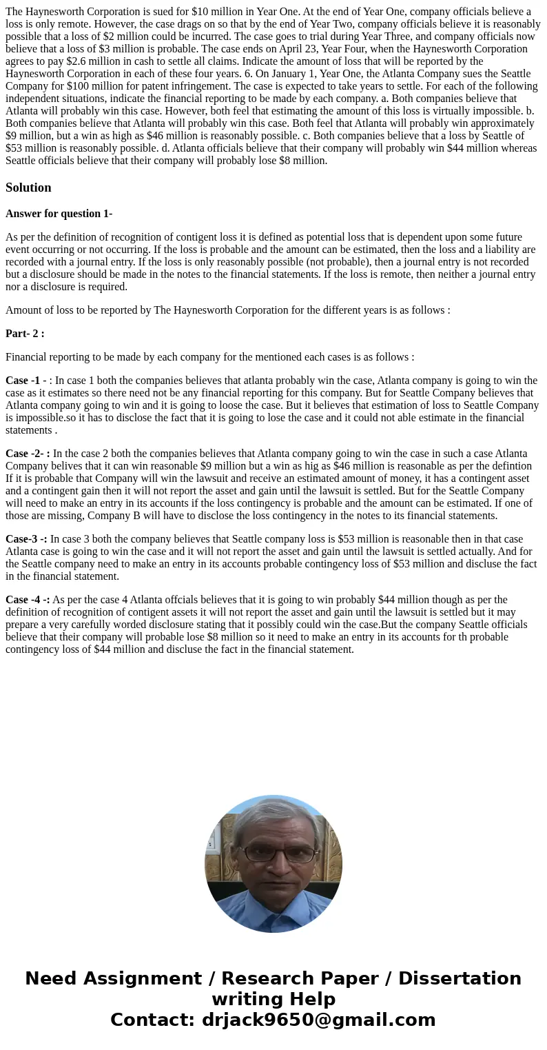 The Haynesworth Corporation is sued for $10 million in Year One. At the end of Year One, company officials believe a loss is only remote. However, the case drag The Haynesworth Corporation is sued for $10 million in Year One. At the end of Year One, company officials believe a loss is only remote. However, the case drag