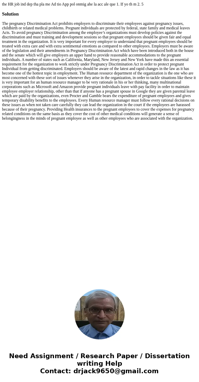 the HR job ind dep tha pla me Ad tio App pol onmig ahe la acc ale que 1. If yo th m 2. 5 Solution The pregnancy Discrimination Act prohibits employers to discr  the HR job ind dep tha pla me Ad tio App pol onmig ahe la acc ale que 1. If yo th m 2. 5 Solution The pregnancy Discrimination Act prohibits employers to discr