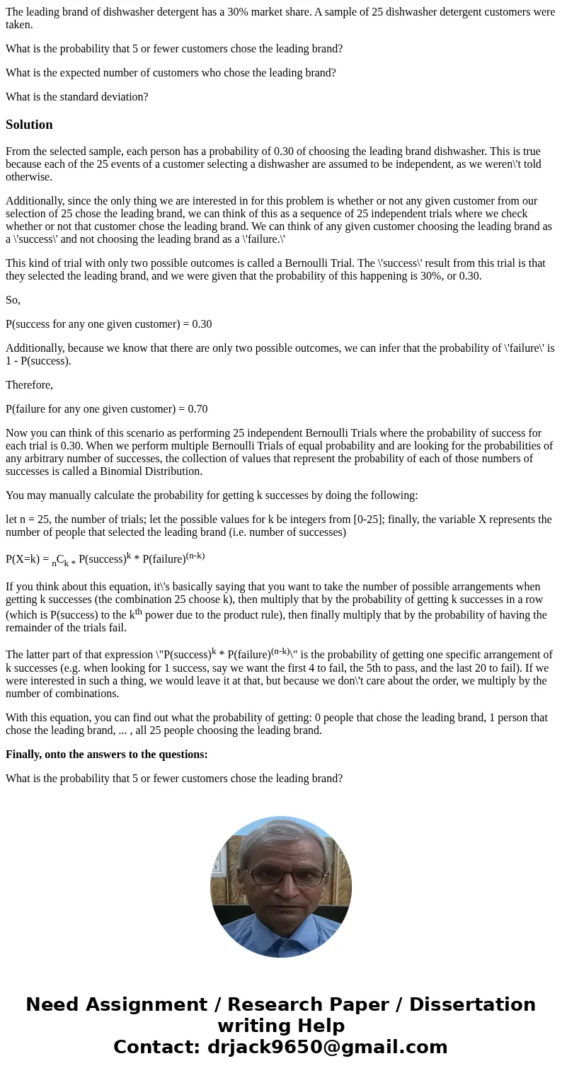The leading brand of dishwasher detergent has a 30% market share. A sample of 25 dishwasher detergent customers were taken. What is the probability that 5 or fe The leading brand of dishwasher detergent has a 30% market share. A sample of 25 dishwasher detergent customers were taken. What is the probability that 5 or fe