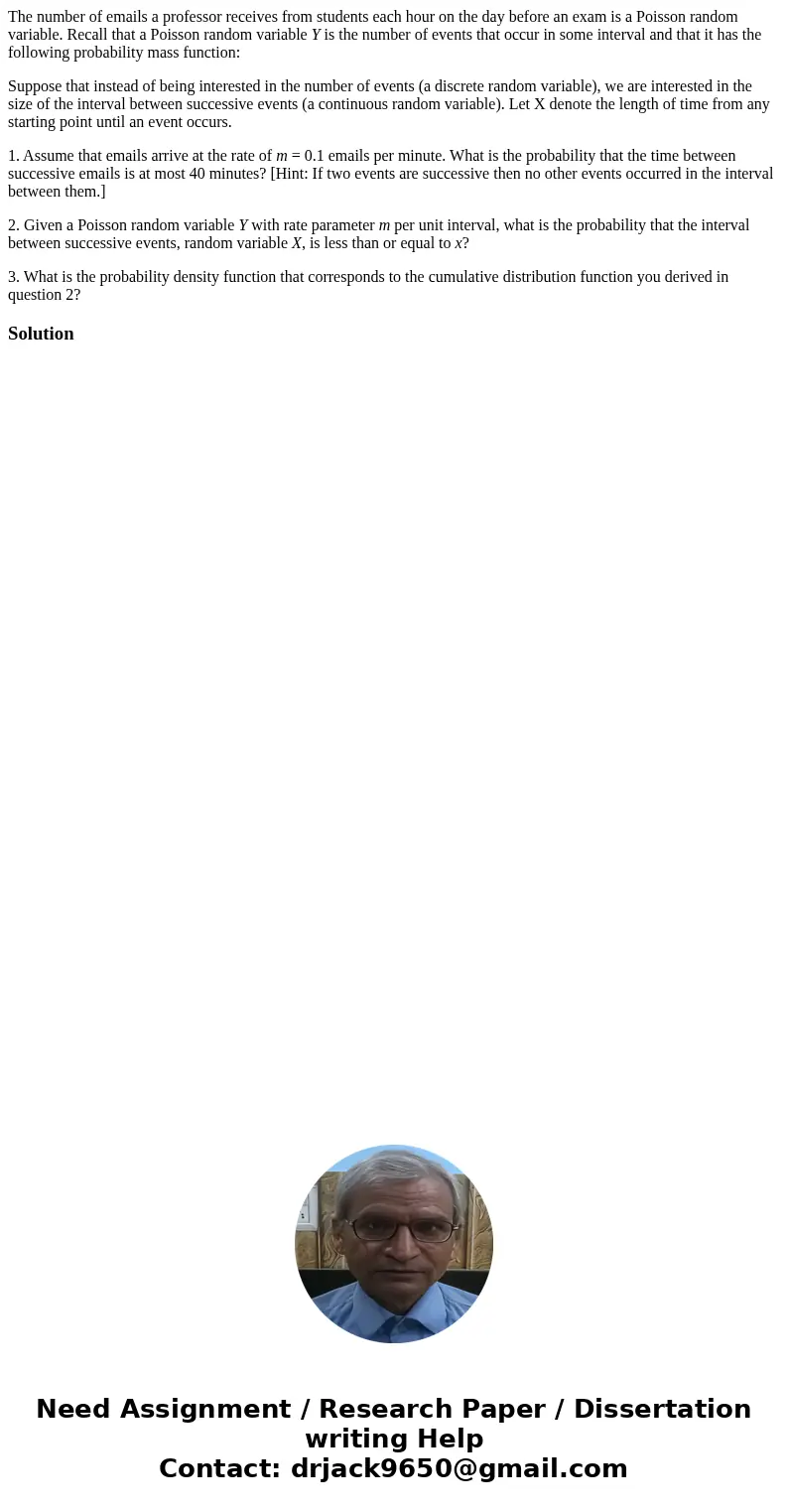 The number of emails a professor receives from students each hour on the day before an exam is a Poisson random variable. Recall that a Poisson random variable  The number of emails a professor receives from students each hour on the day before an exam is a Poisson random variable. Recall that a Poisson random variable