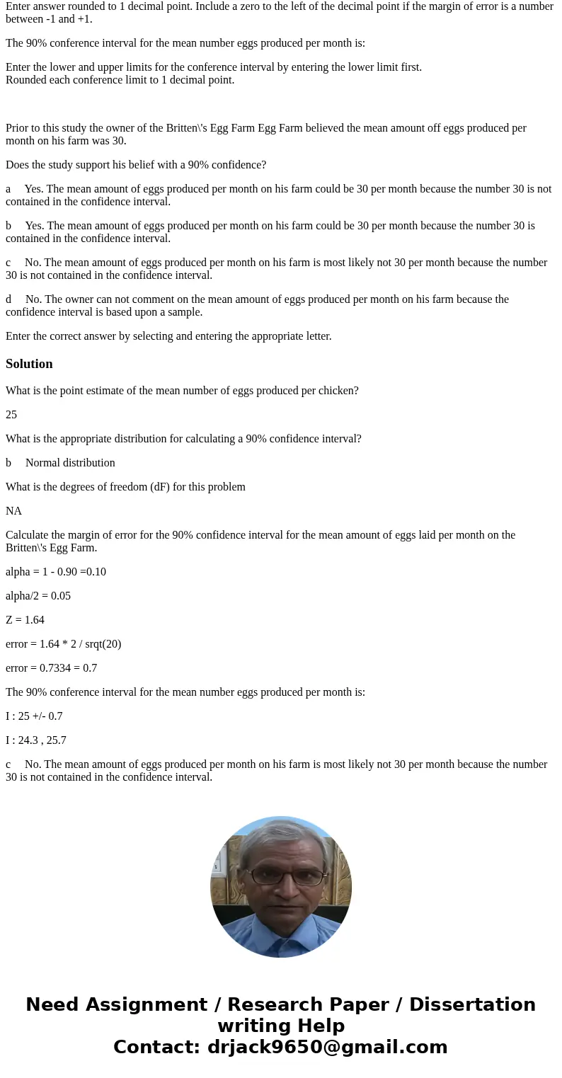 The owner of the Britten\'s Egg Farm wants to estimate the mean number of eggs produced per chicken. A representative random sample of 20 chickens show they pro The owner of the Britten\'s Egg Farm wants to estimate the mean number of eggs produced per chicken. A representative random sample of 20 chickens show they pro