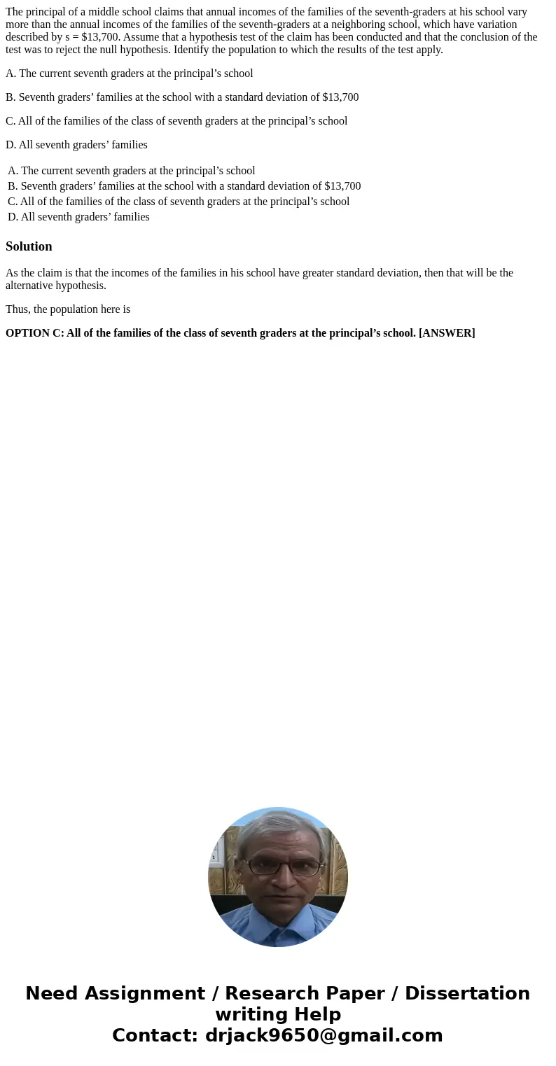 The principal of a middle school claims that annual incomes of the families of the seventh-graders at his school vary more than the annual incomes of the famili The principal of a middle school claims that annual incomes of the families of the seventh-graders at his school vary more than the annual incomes of the famili