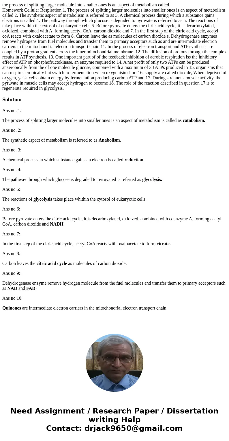 the process of splitting larger molecule into smaller ones is an aspect of metabolism called Homework Cellular Respiration 1. The process of splitting larger mo