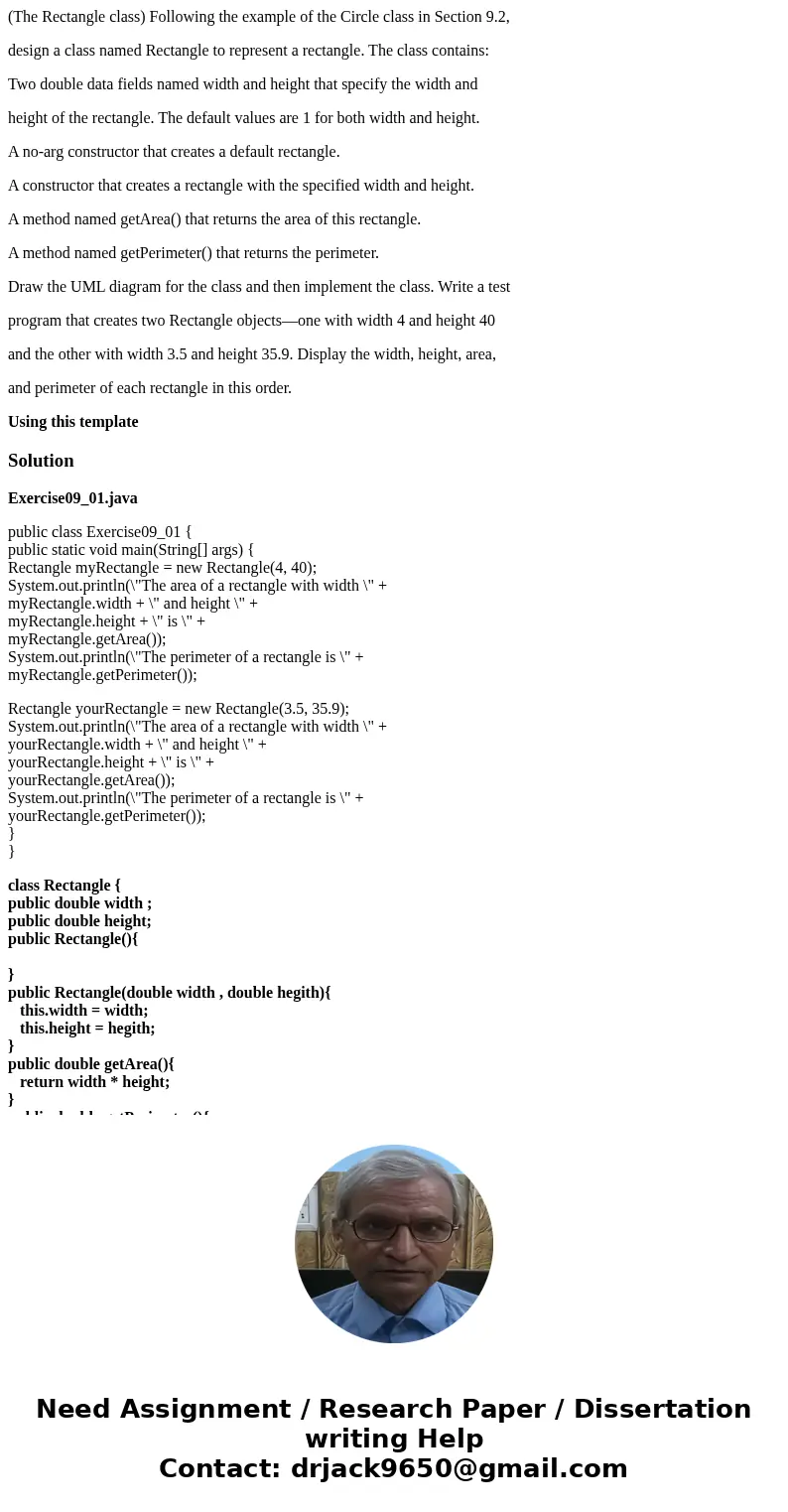 (The Rectangle class) Following the example of the Circle class in Section 9.2, design a class named Rectangle to represent a rectangle. The class contains: Two (The Rectangle class) Following the example of the Circle class in Section 9.2, design a class named Rectangle to represent a rectangle. The class contains: Two