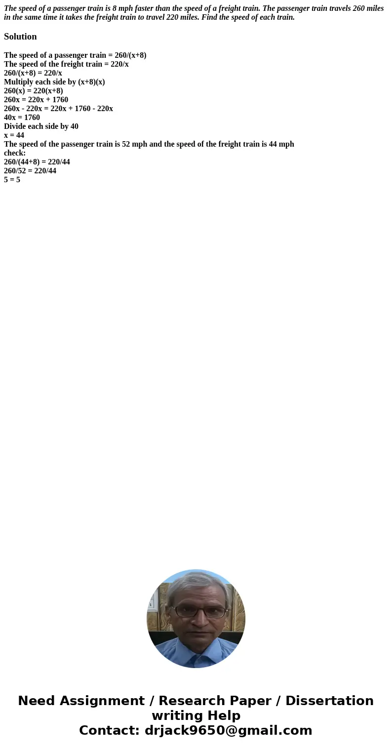 The speed of a passenger train is 8 mph faster than the speed of a freight train. The passenger train travels 260 miles in the same time it takes the freight tr The speed of a passenger train is 8 mph faster than the speed of a freight train. The passenger train travels 260 miles in the same time it takes the freight tr