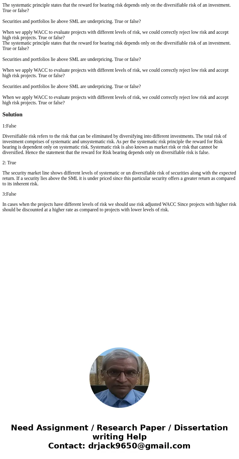 The systematic principle states that the reward for bearing risk depends only on the diversifiable risk of an investment. True or false? Securities and portfoli The systematic principle states that the reward for bearing risk depends only on the diversifiable risk of an investment. True or false? Securities and portfoli