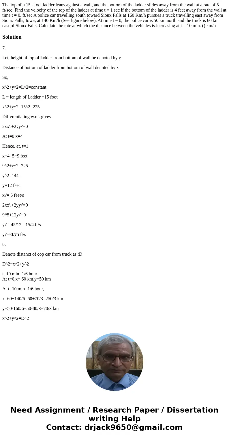  The top of a 15 - foot ladder leans against a wall, and the bottom of the ladder slides away from the wall at a rate of 5 ft/sec. Find the velocity of the top 