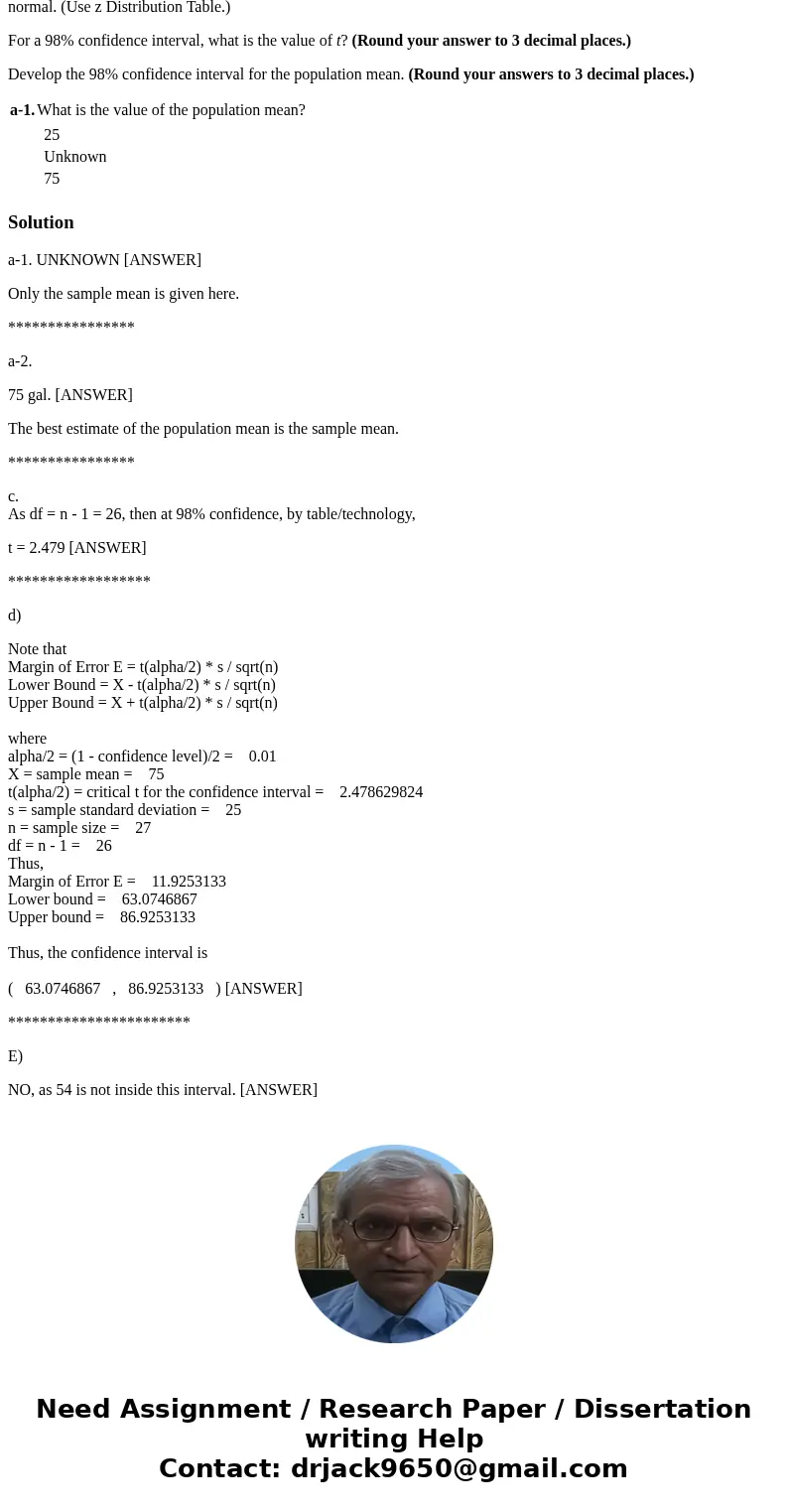 The U.S. Dairy Industry wants to estimate the mean yearly milk consumption. A sample of 27 people reveals the mean yearly consumption to be 75 gallons with a st The U.S. Dairy Industry wants to estimate the mean yearly milk consumption. A sample of 27 people reveals the mean yearly consumption to be 75 gallons with a st
