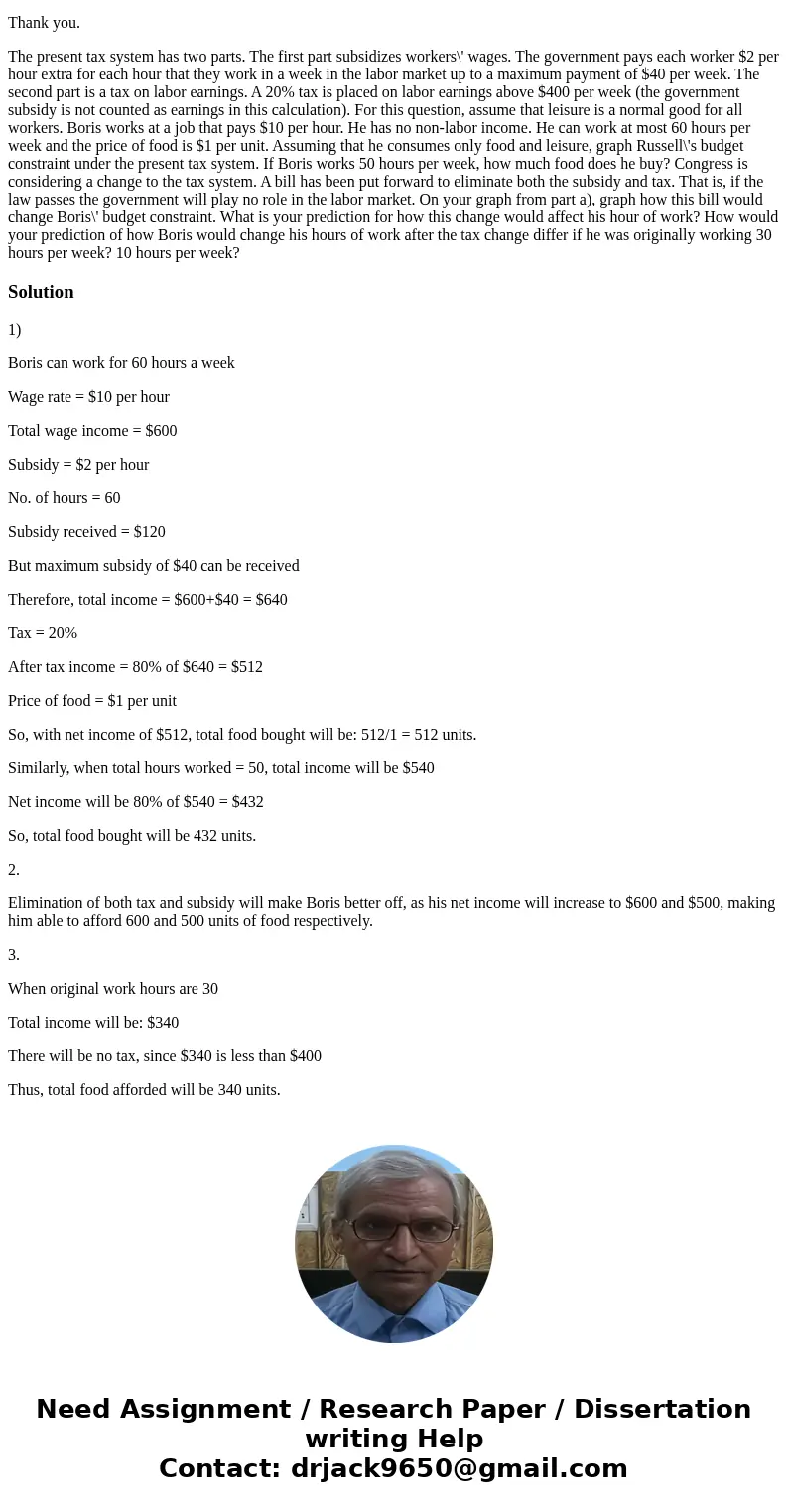 This is the question from Labor Economics. Please Help me with this question Thank you. The present tax system has two parts. The first part subsidizes workers\ This is the question from Labor Economics. Please Help me with this question Thank you. The present tax system has two parts. The first part subsidizes workers\