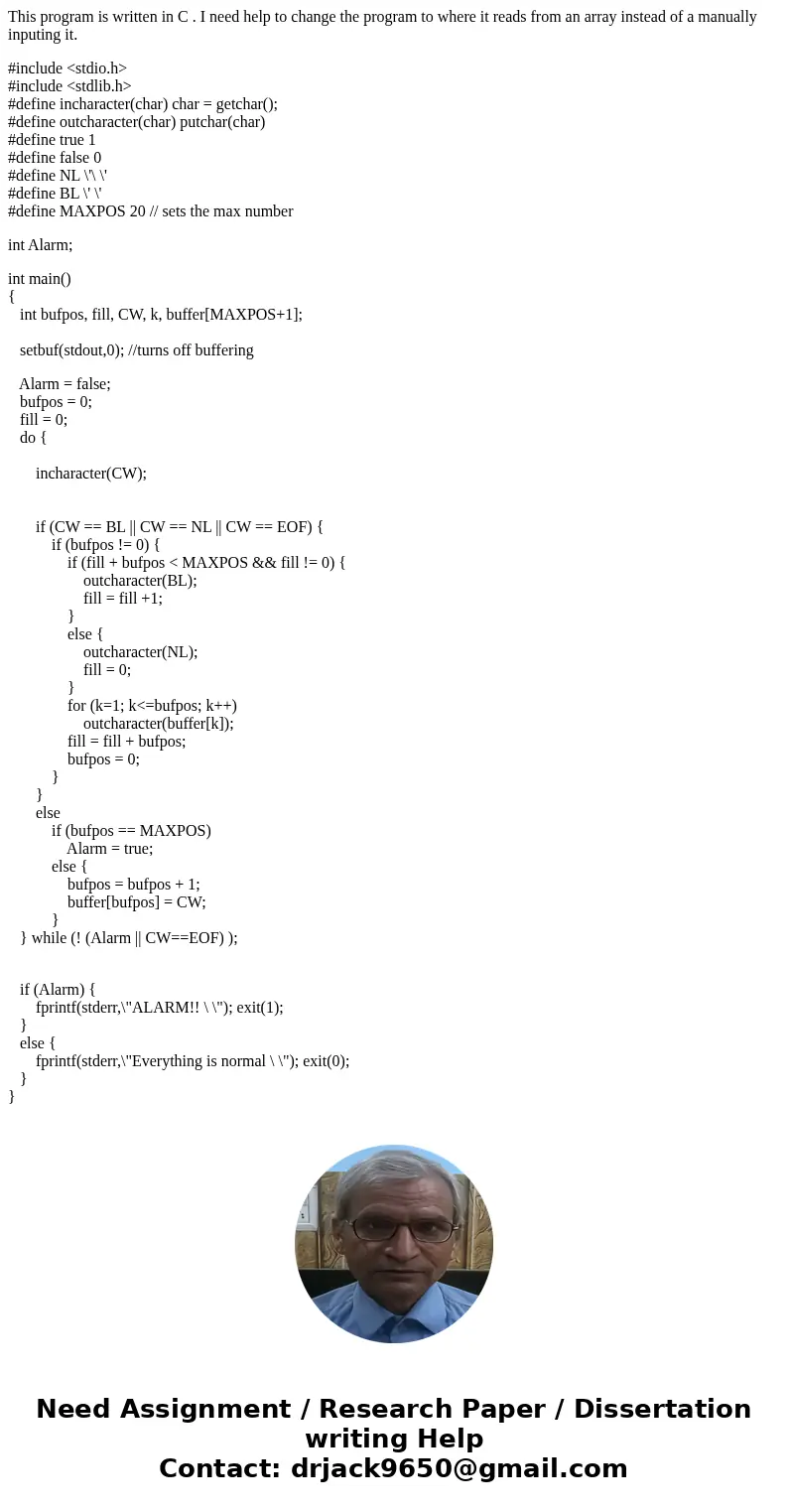 This program is written in C . I need help to change the program to where it reads from an array instead of a manually inputing it. #include <stdio.h> #in This program is written in C . I need help to change the program to where it reads from an array instead of a manually inputing it. #include <stdio.h> #in