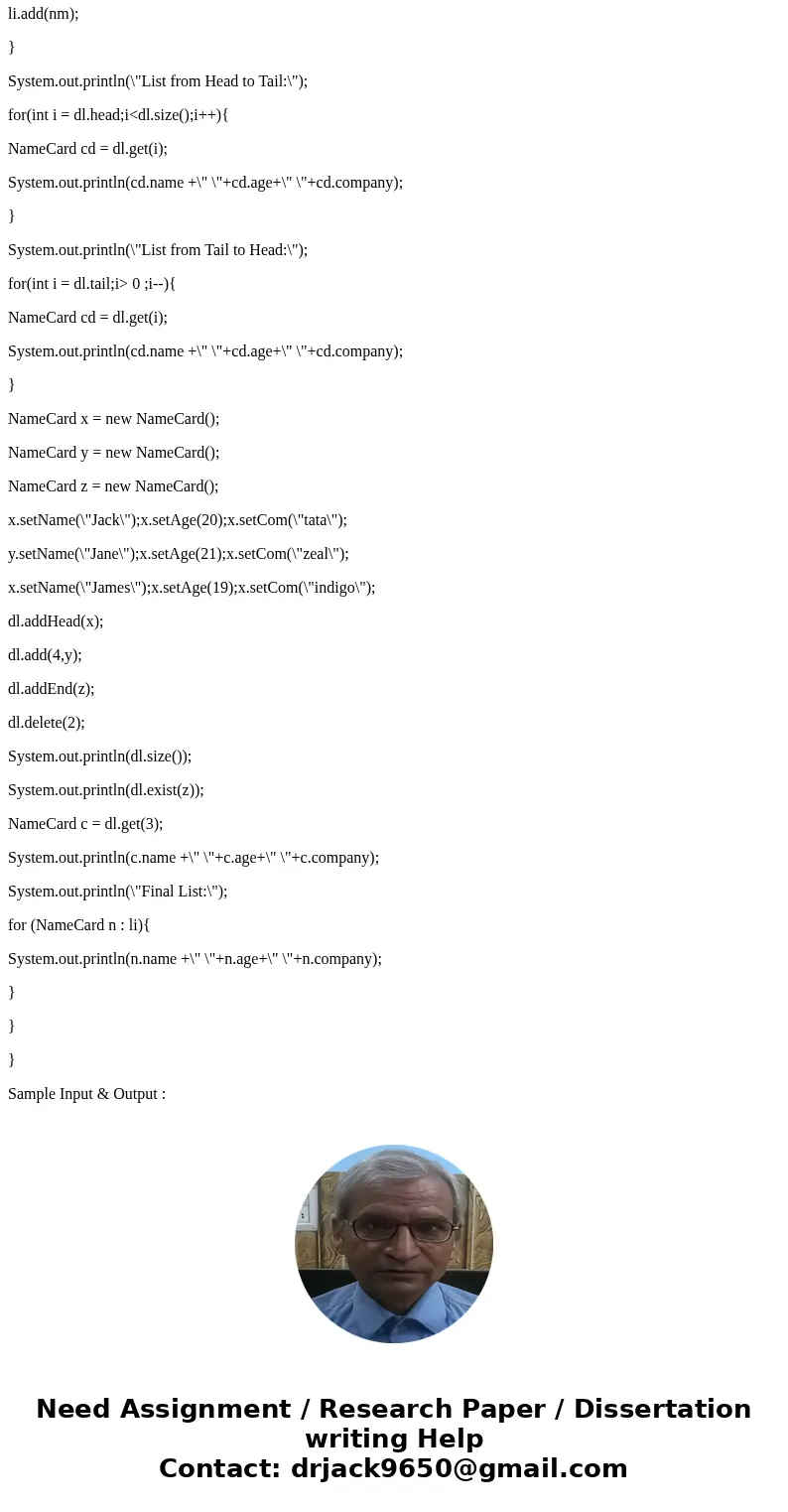 Topic: Doubly List for Name card (Java) write a class NameCard.java which has •Data fields: name (String), age(int), company(String) •Methods: •Public String ge Topic: Doubly List for Name card (Java) write a class NameCard.java which has •Data fields: name (String), age(int), company(String) •Methods: •Public String ge