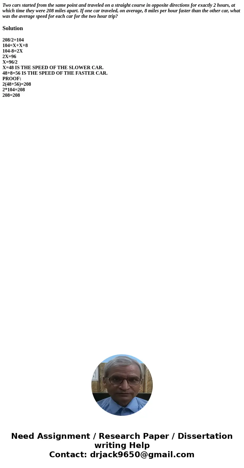 Two cars started from the same point and traveled on a straight course in opposite directions for exactly 2 hours, at which time they were 208 miles apart. If o Two cars started from the same point and traveled on a straight course in opposite directions for exactly 2 hours, at which time they were 208 miles apart. If o