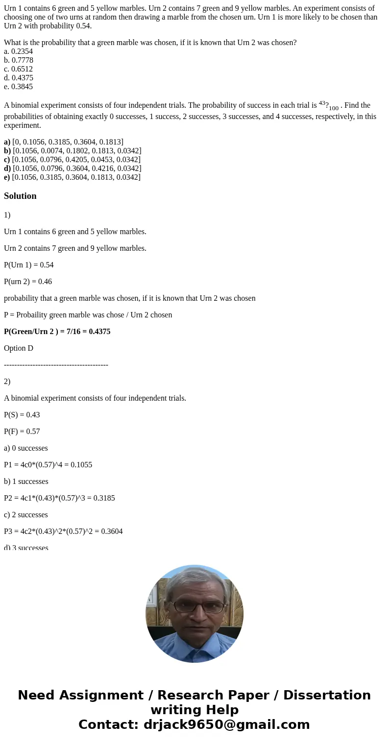 Urn 1 contains 6 green and 5 yellow marbles. Urn 2 contains 7 green and 9 yellow marbles. An experiment consists of choosing one of two urns at random then draw Urn 1 contains 6 green and 5 yellow marbles. Urn 2 contains 7 green and 9 yellow marbles. An experiment consists of choosing one of two urns at random then draw