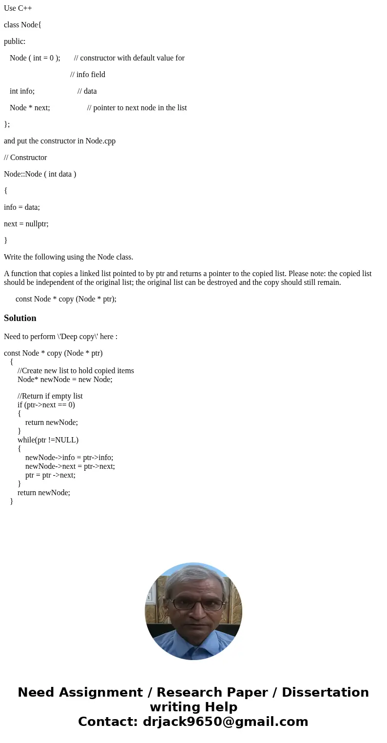 Use C++ class Node{ public: Node ( int = 0 ); // constructor with default value for // info field int info; // data Node * next; // pointer to next node in the  Use C++ class Node{ public: Node ( int = 0 ); // constructor with default value for // info field int info; // data Node * next; // pointer to next node in the
