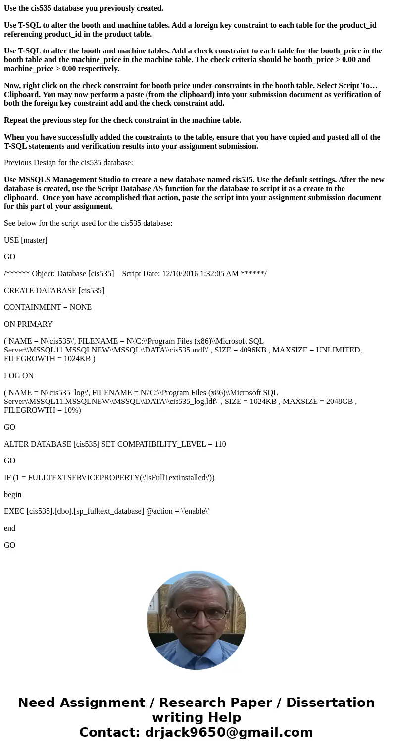 Use the cis535 database you previously created. Use T-SQL to alter the booth and machine tables. Add a foreign key constraint to each table for the product_id r Use the cis535 database you previously created. Use T-SQL to alter the booth and machine tables. Add a foreign key constraint to each table for the product_id r